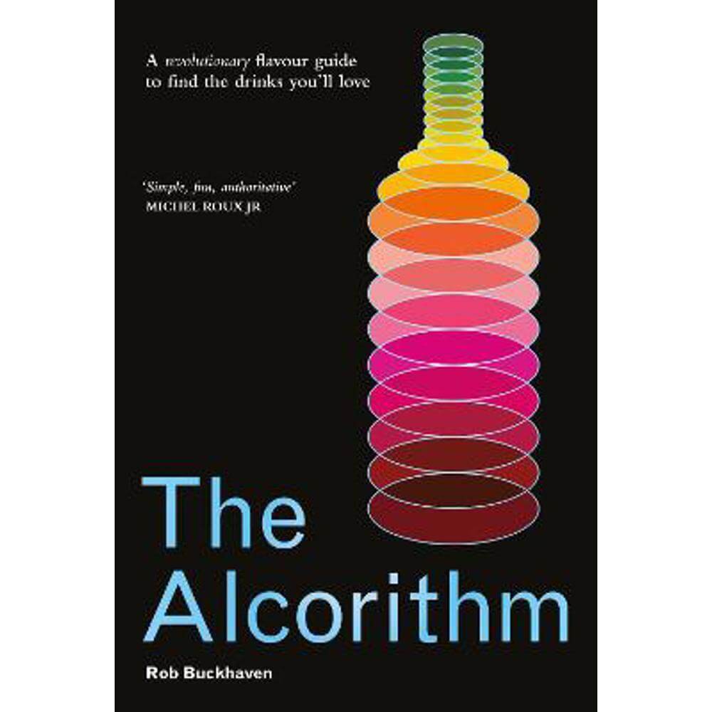 The Alcorithm: A revolutionary flavour guide to find the drinks you'll love (Hardback) - Rob Buckhaven